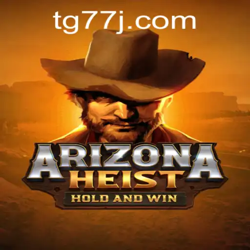 Unraveling the Thrills of ArizonaHeist: A Dynamic Adventure with tg77
