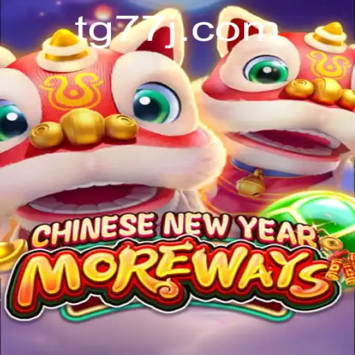Explore the Excitement of CHINESENEWYEARMOREWAYS with tg77